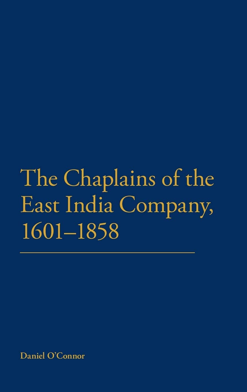 The Chaplains of the East India Company, 1601-1858 Politics & History
