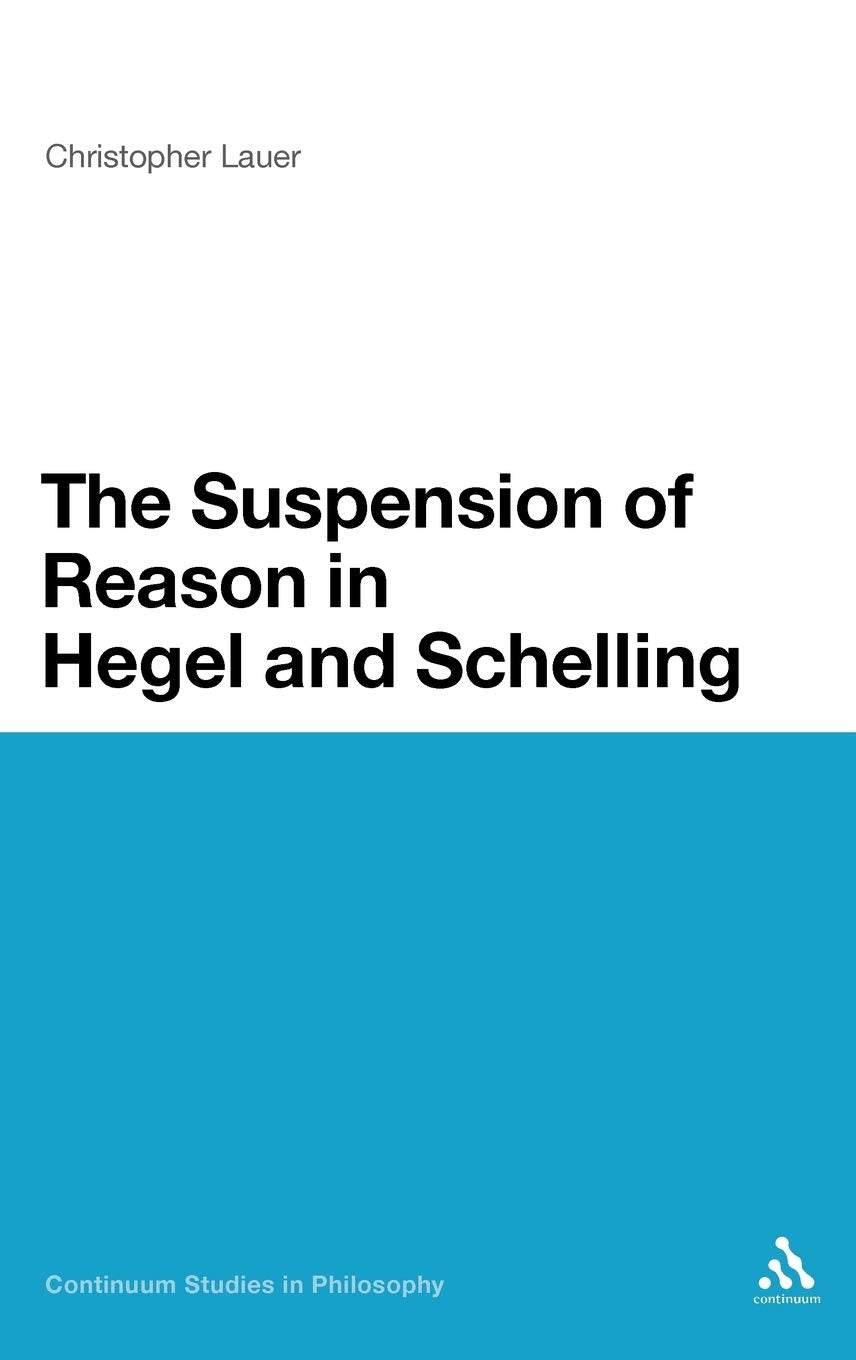 The Suspension of Reason in Hegel and Schelling Philosophy