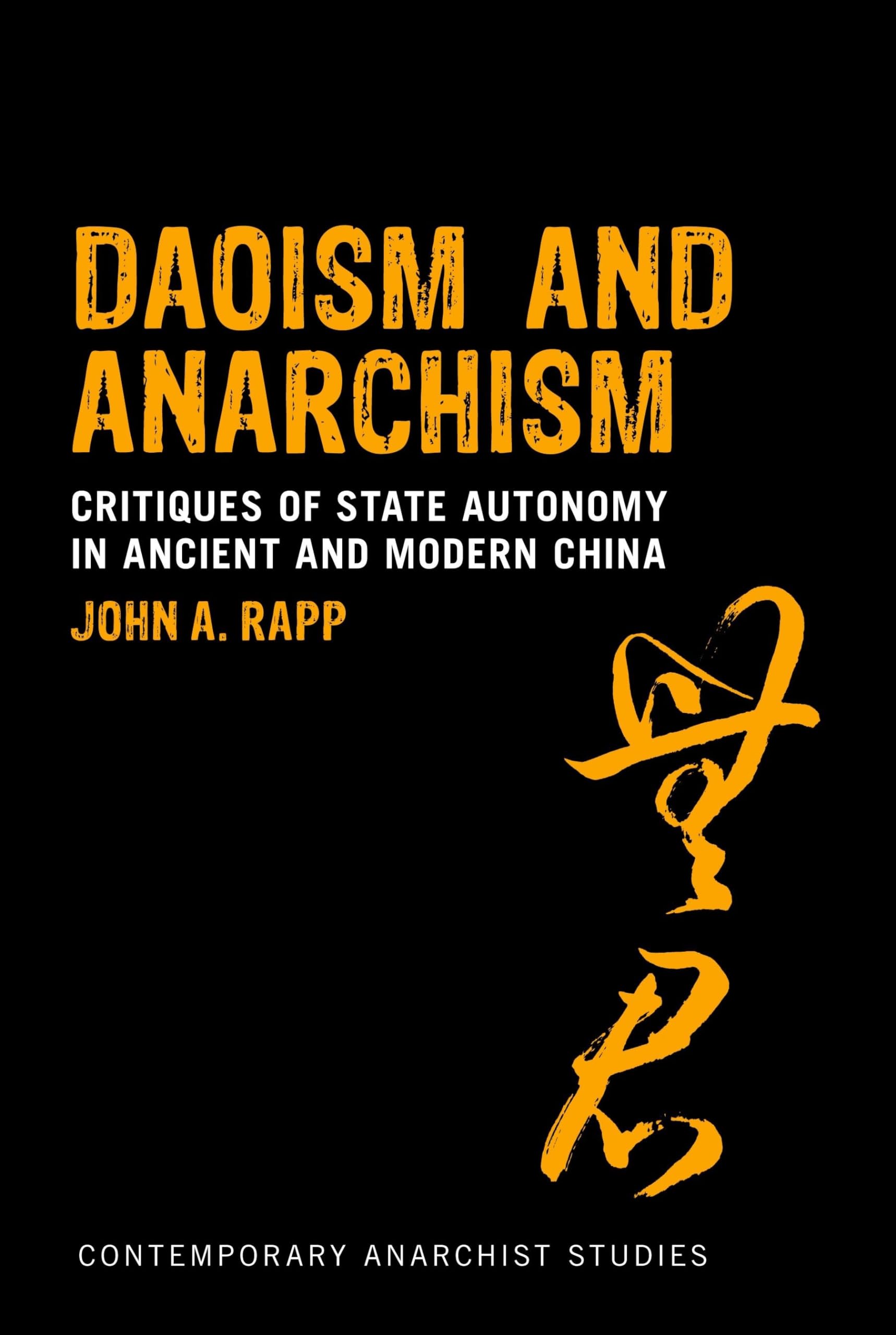 Daoism and Anarchism: Critiques of State Autonomy in Ancient and Modern China (Contemporary Anarchist Studies) Social Sciences