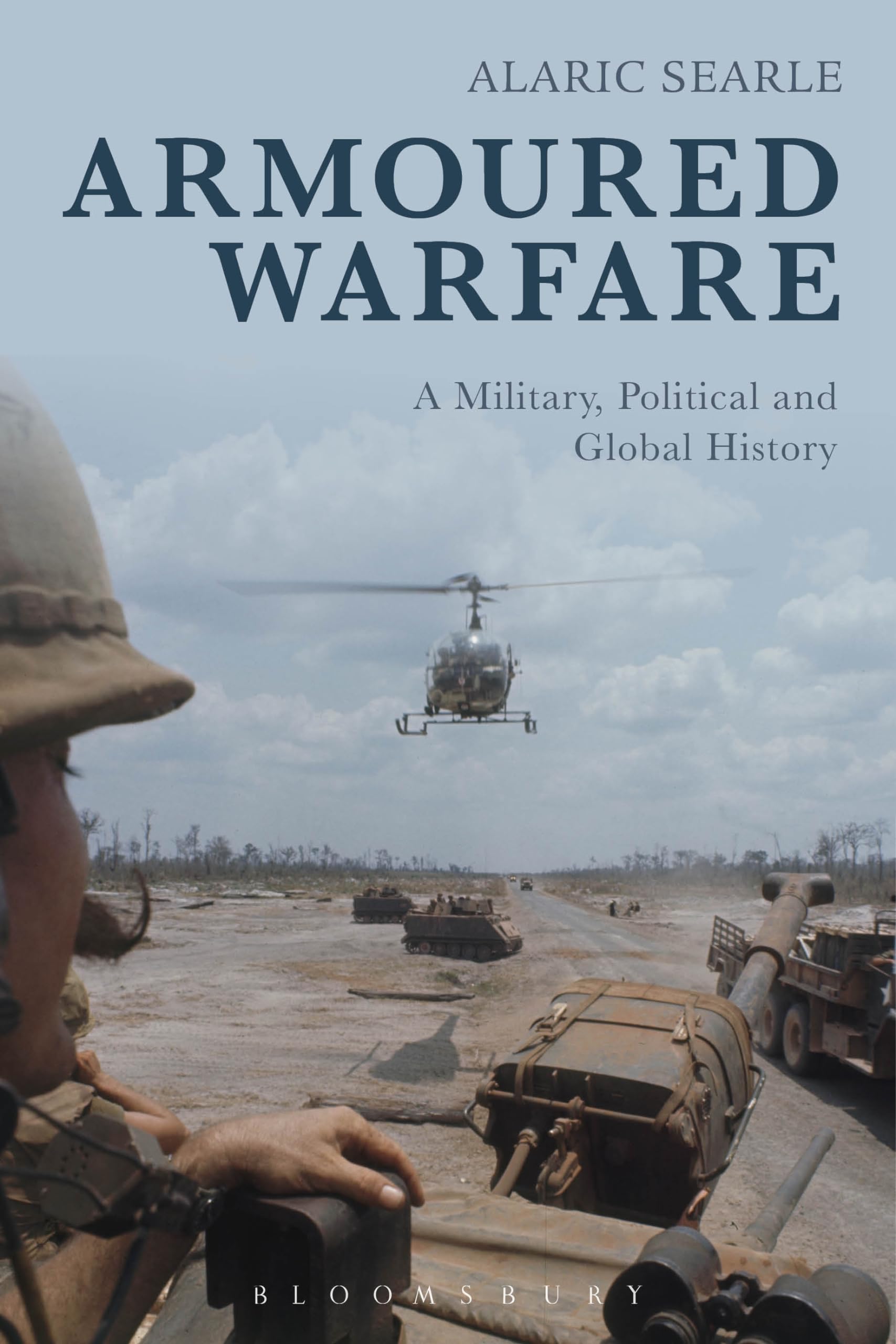 Armoured Warfare: A Military, Political and Global History Social Sciences