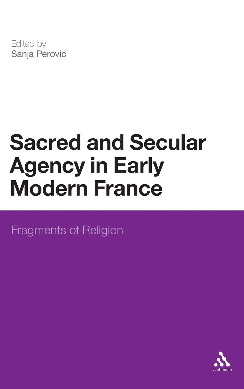 Sacred and Secular Agency in Early Modern France Religion & Esotericism