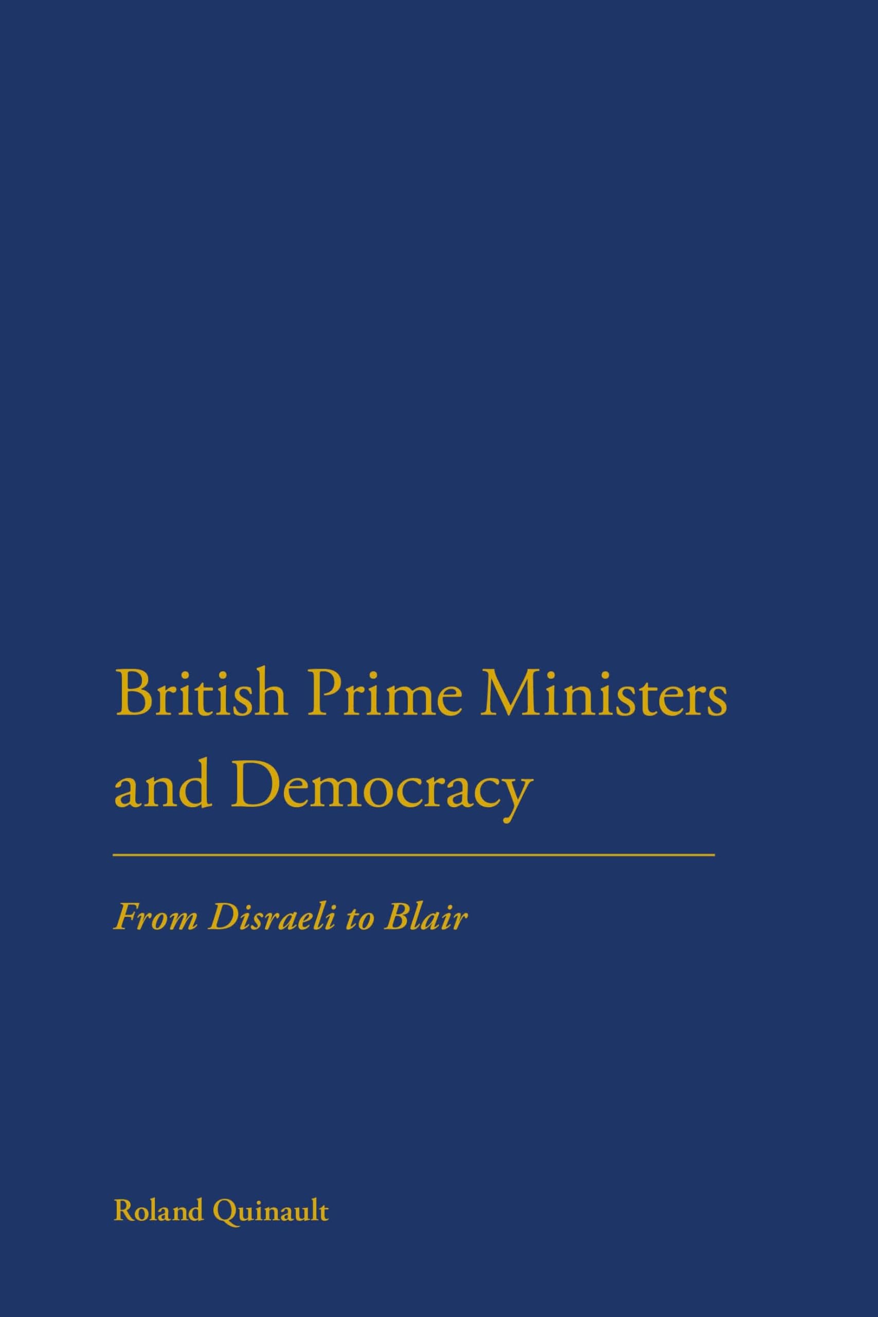 British Prime Ministers and Democracy Biographies & Memoirs