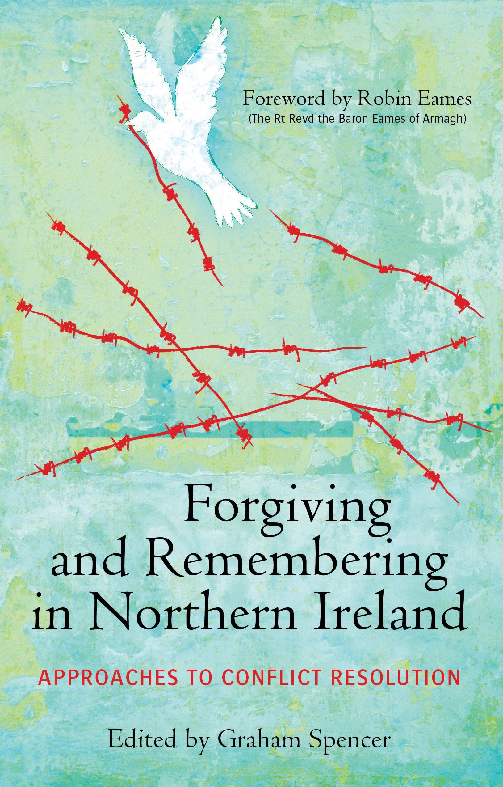 Forgiving and Remembering in Northern Ireland: Approaches to Conflict Resolution Psychology