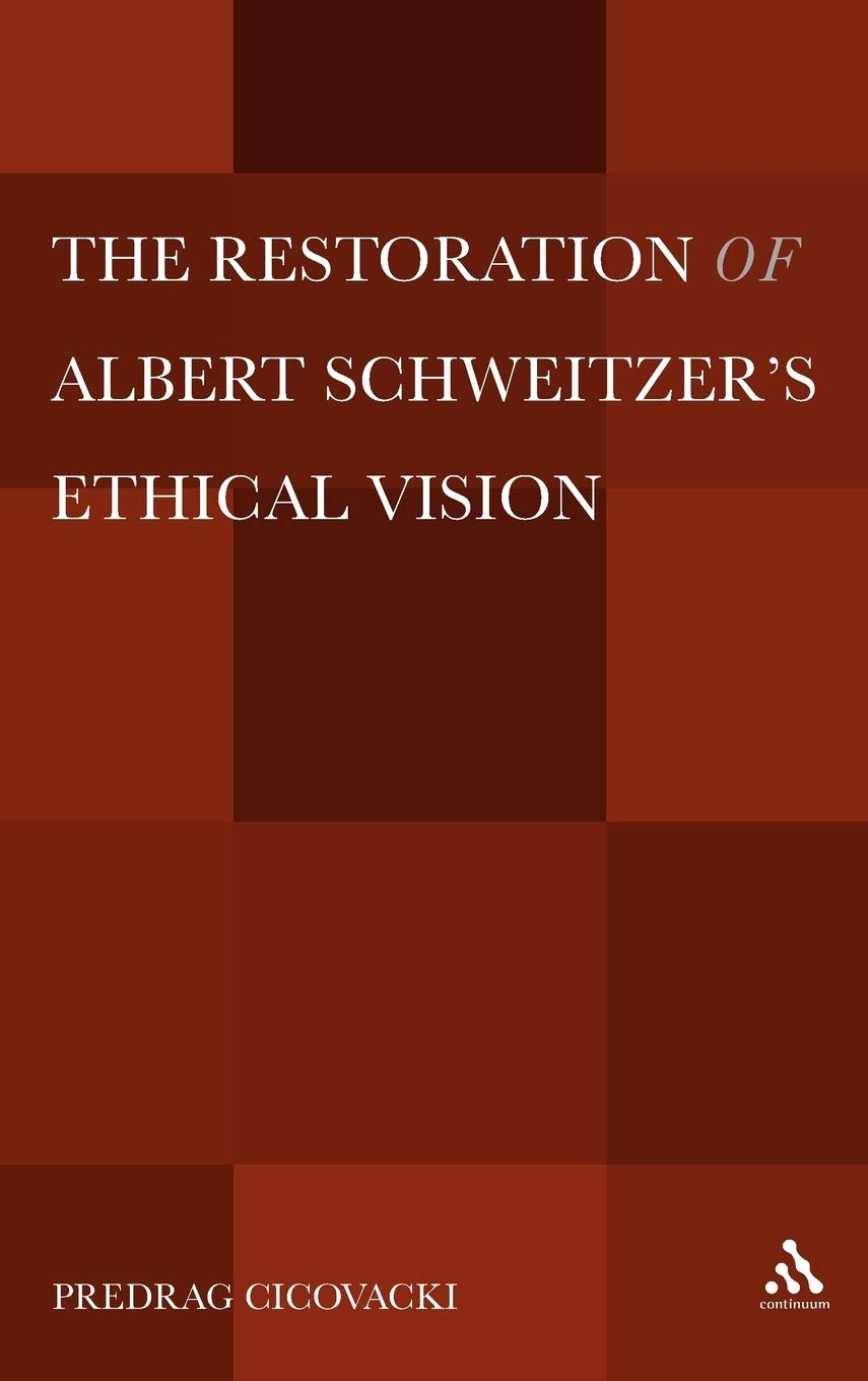 The Restoration of Albert Schweitzera S Ethical Vision Philosophy