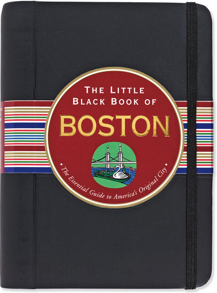 The Little Black Book of Boston: The Essential Guide to the Heart of New England Leisure, Home & Garden