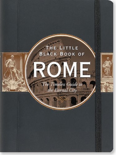 The Little Black Book of Rome: The Timeless Guide to the Eternal City book