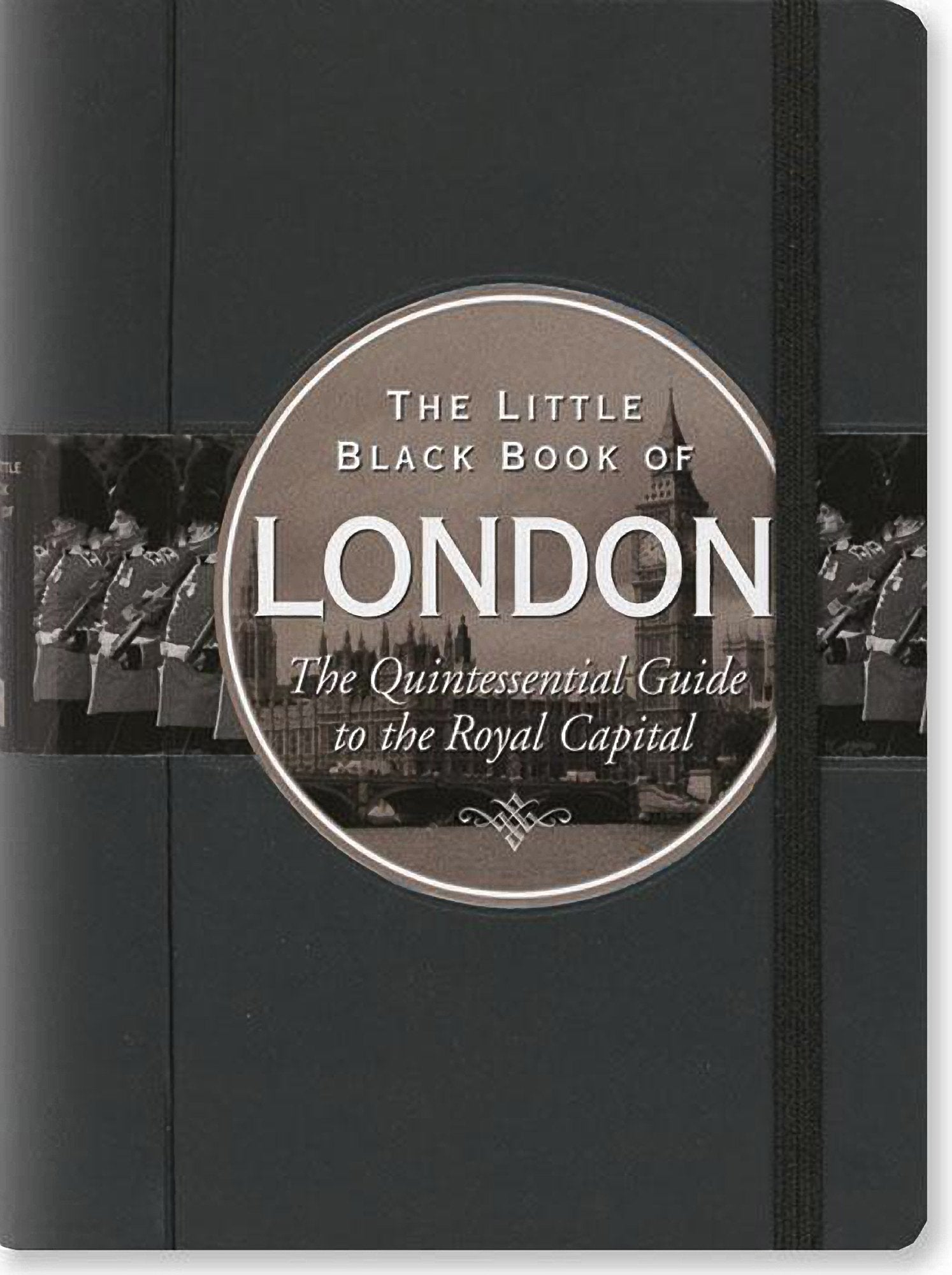 The Little Black Book of London: The Quintessential Guide to the Royal Capital Travel Books