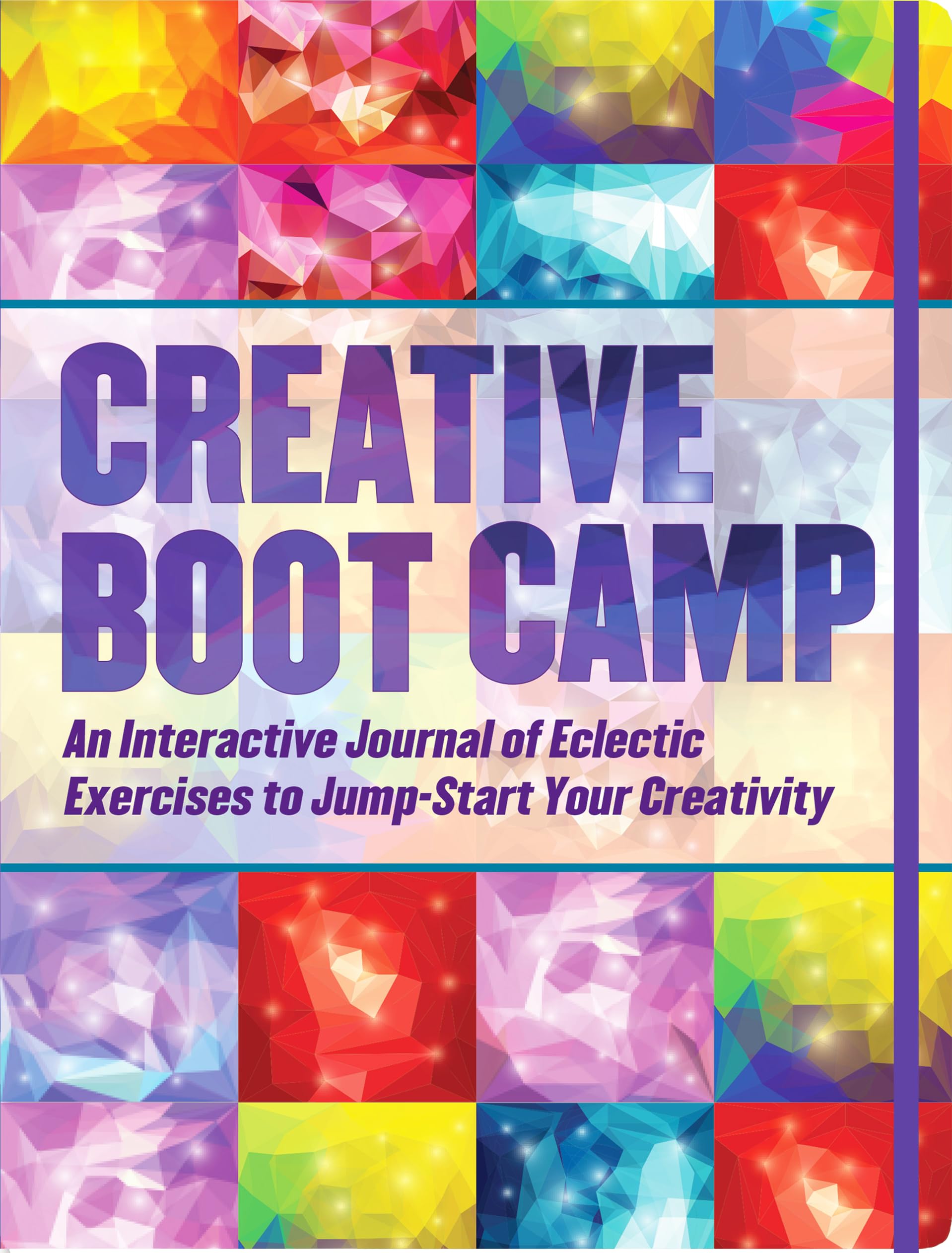 Creative Boot Camp: An Interactive Journal of Eclectic Exercises to Jump-Start Your Creativity book