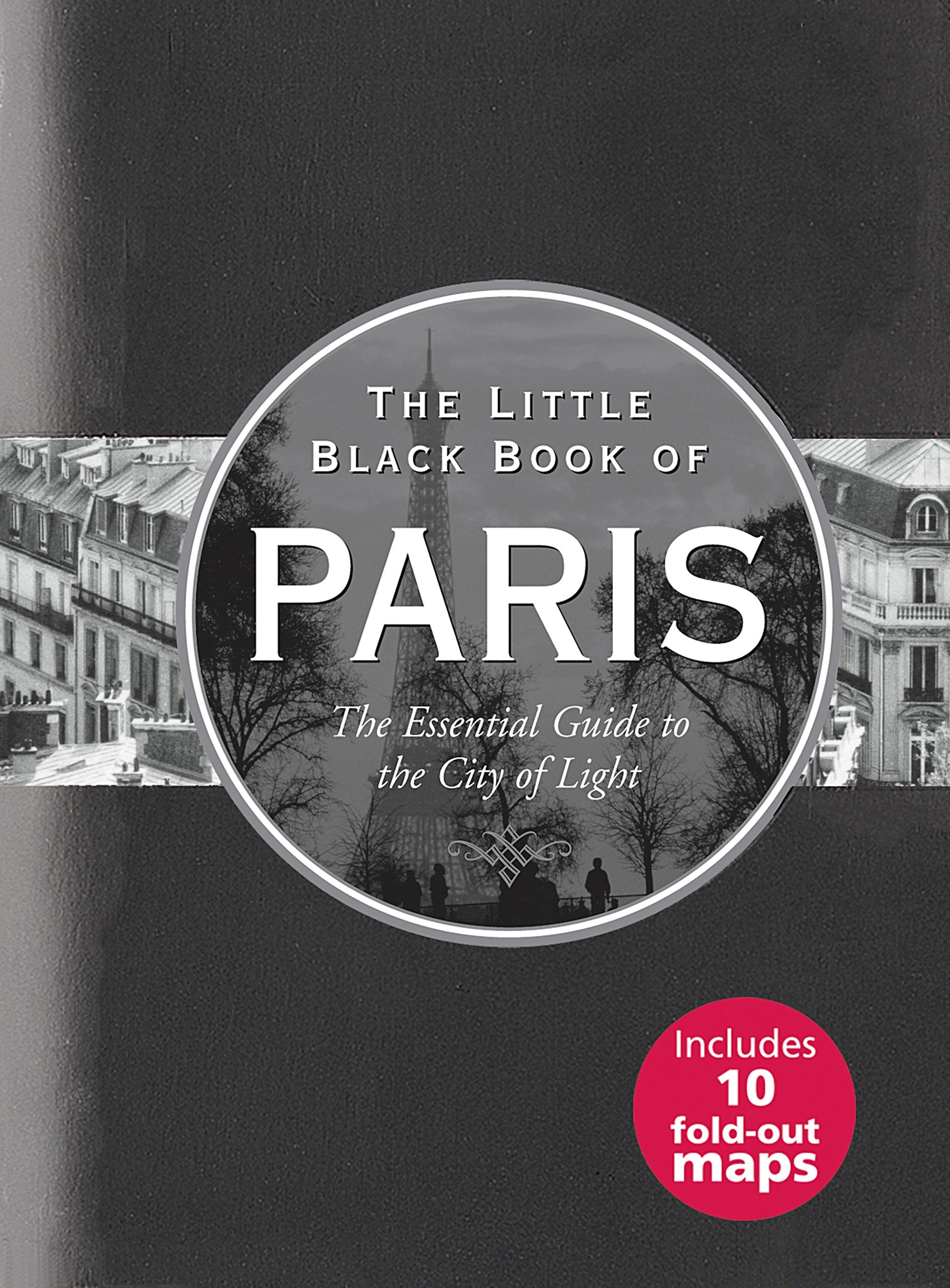 The Little Black Book of Paris 2016: The Essential Guide to the City of Light, Includes 10 Fold-Out Maps book