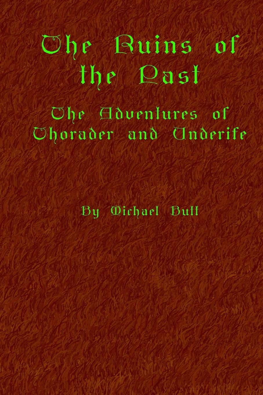 The Ruins Of The Past: The Adventures Of Thorader And Underife Books