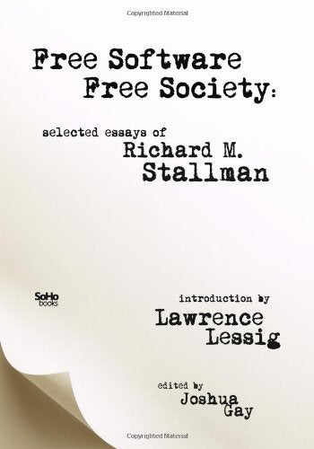 Free Software, Free Society: Selected Essays of Richard M. Stallman Computer Science
