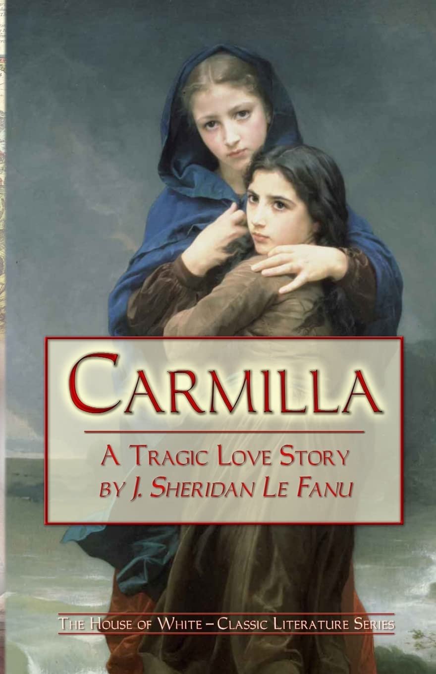 Carmilla: A Tragic Love Story By J. Sheridan Le Fanu Classics