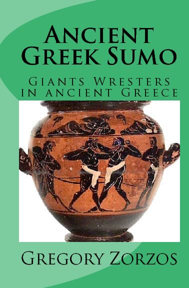 Ancient Greek Sumo: Giants Wresters In Ancient Greece Books