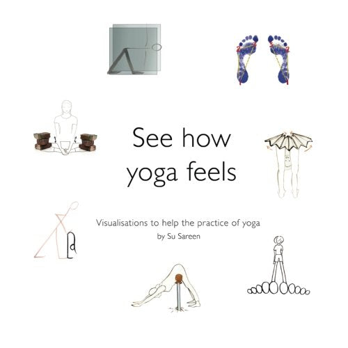 See How Yoga Feels: Visualisations To Help The Practice Of Yoga Health, Nutrition & Fitness