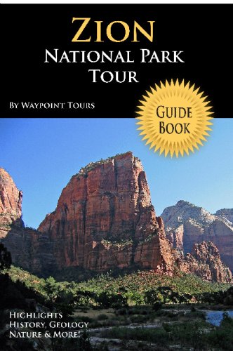 Zion National Park Tour Guide: Your Personal Tour Guide For Zion Travel Adventure! Travel Guides