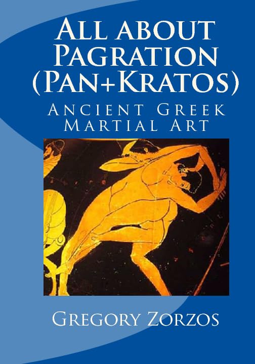 All About Pagration (Pan+Kratos): Ancient Greek Martial Art Leisure & Fun