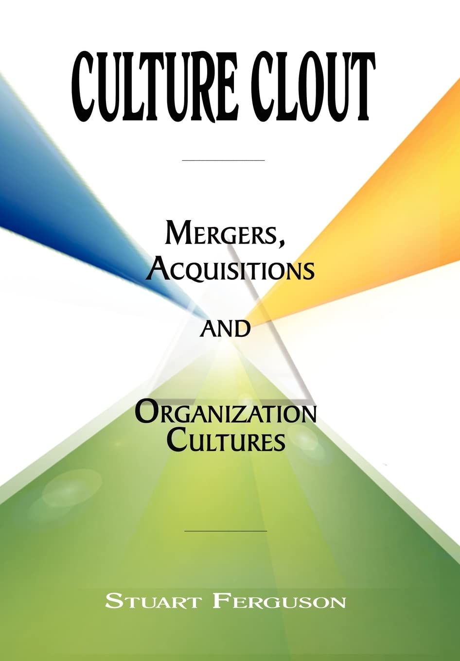 Culture Clout: Mergers, Acquisitions and Organization Cultures Business, Finance & Career