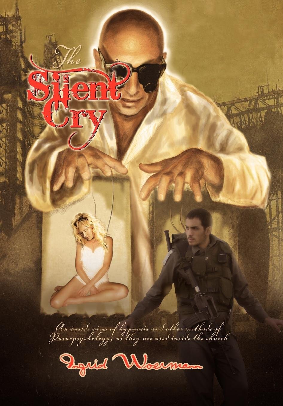 The Silent Cry: An Inside View of Hypnosis and Other Methods of Para-psychology; As They Are Used Inside the Church. Inspiring women