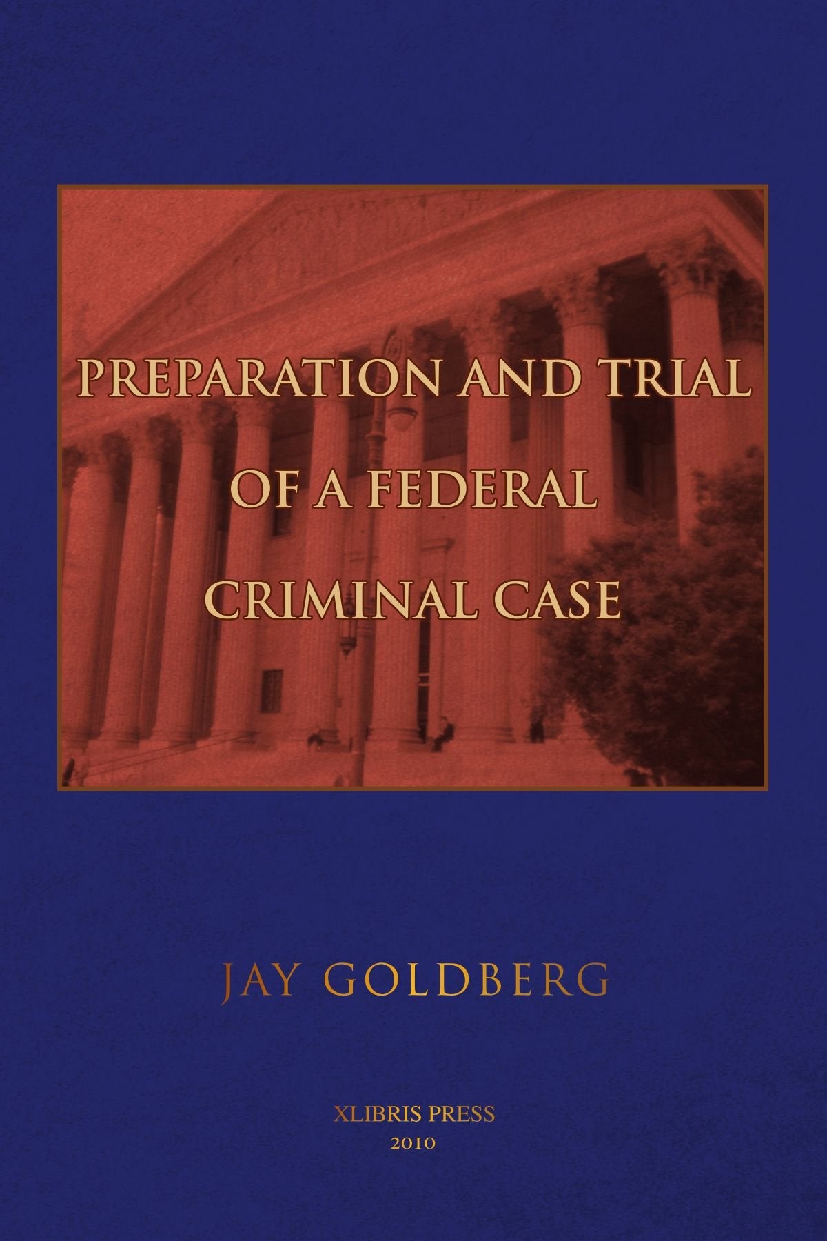 Preparation and Trial of a Federal Criminal Case book