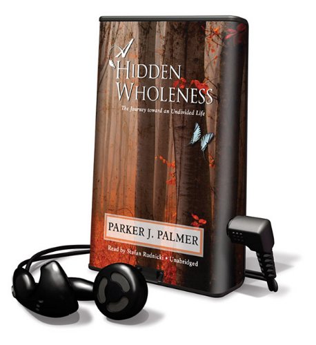 A Hidden Wholeness: The Journey Toward an Undivided Life (Playaway Adult Nonfiction) Lifestyle