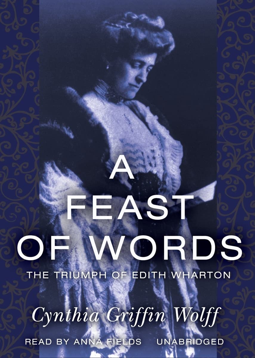 A Feast of Words: The Triumph of Edith Wharton Art & Literature