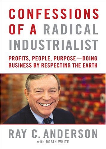 Confessions of a Radical Industrialist: Profits, People, Purpose doing Business by Respecting the Earth, Library Edition Business, Finance & Career