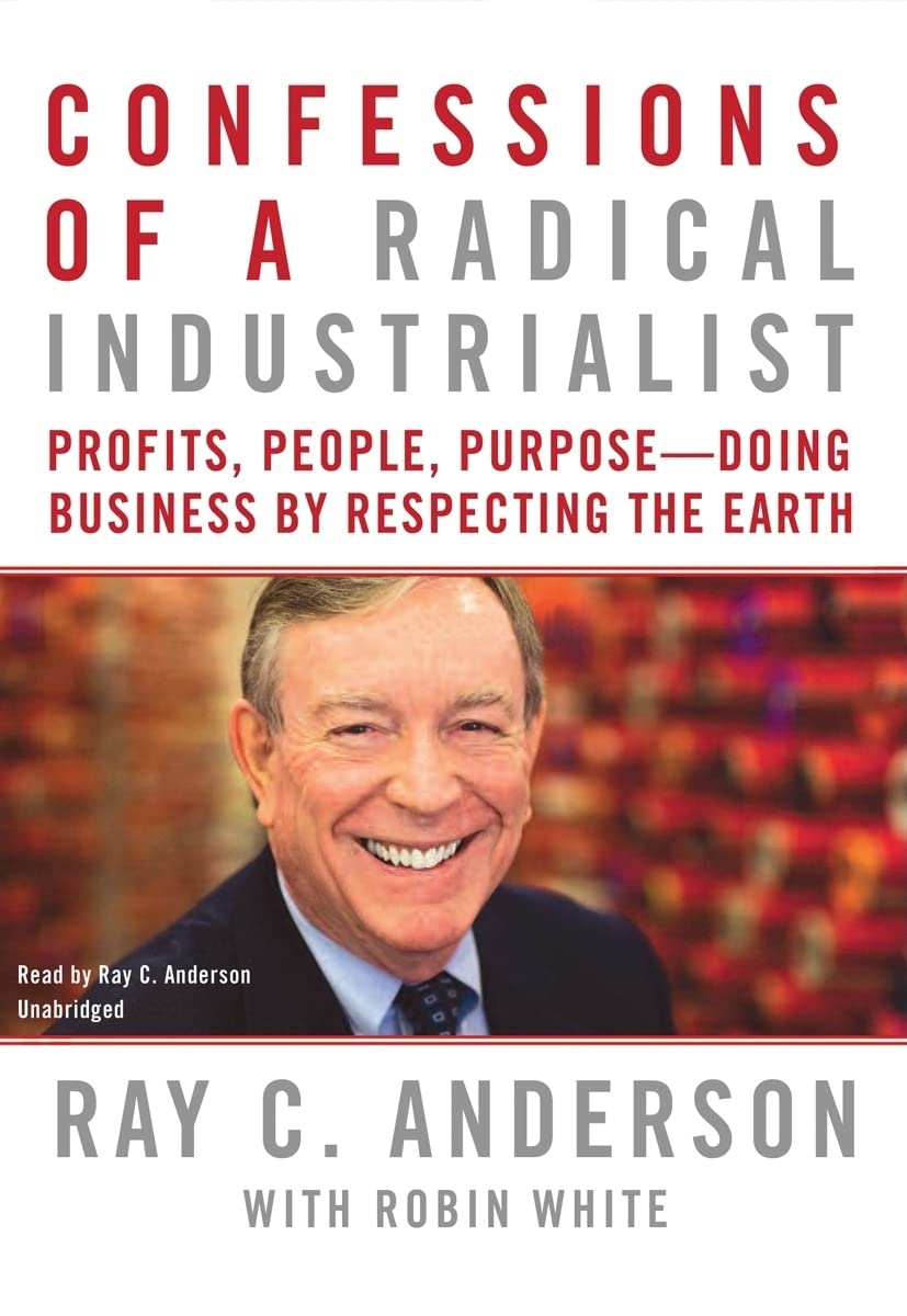 Confessions of a Radical Industrialist: Profits, People, Purpose--Doing Business by Respecting the Earth Politics & Society