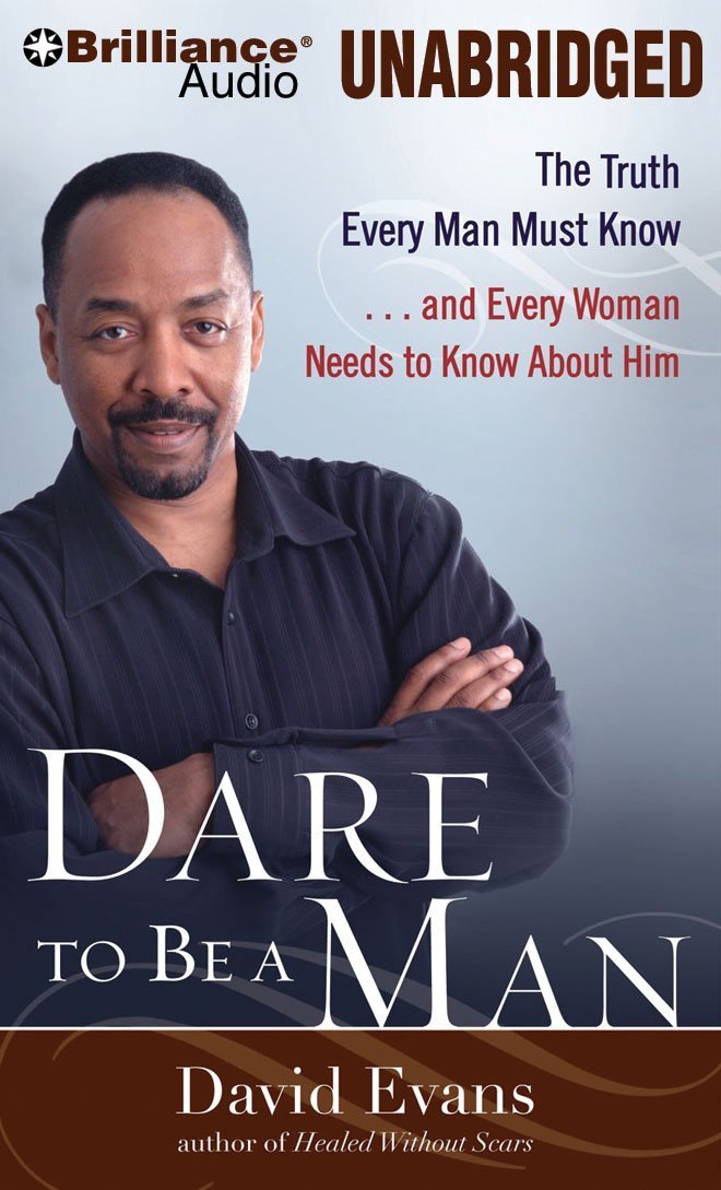 Dare to Be a Man: The Truth Every Man Must Know...and Every Woman Needs to Know About Him Social Sciences
