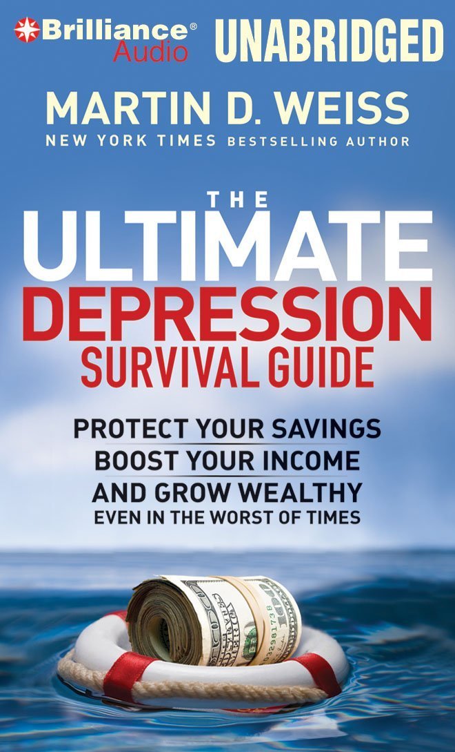The Ultimate Depression Survival Guide: Protect Your Savings, Boost Your Income and Grow Wealthy Even in the Worst of Times Business & Technology