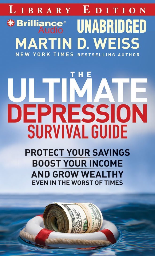 The Ultimate Depression Survival Guide: Protect Your Savings, Boost Your Income and Grow Wealthy Even in the Worst of Times - Library Edition Business, Finance & Career
