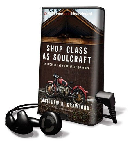 Shop Class as Soulcraft: An Inquiry Into the Value of Work (Playaway Adult Nonfiction) Social Sciences