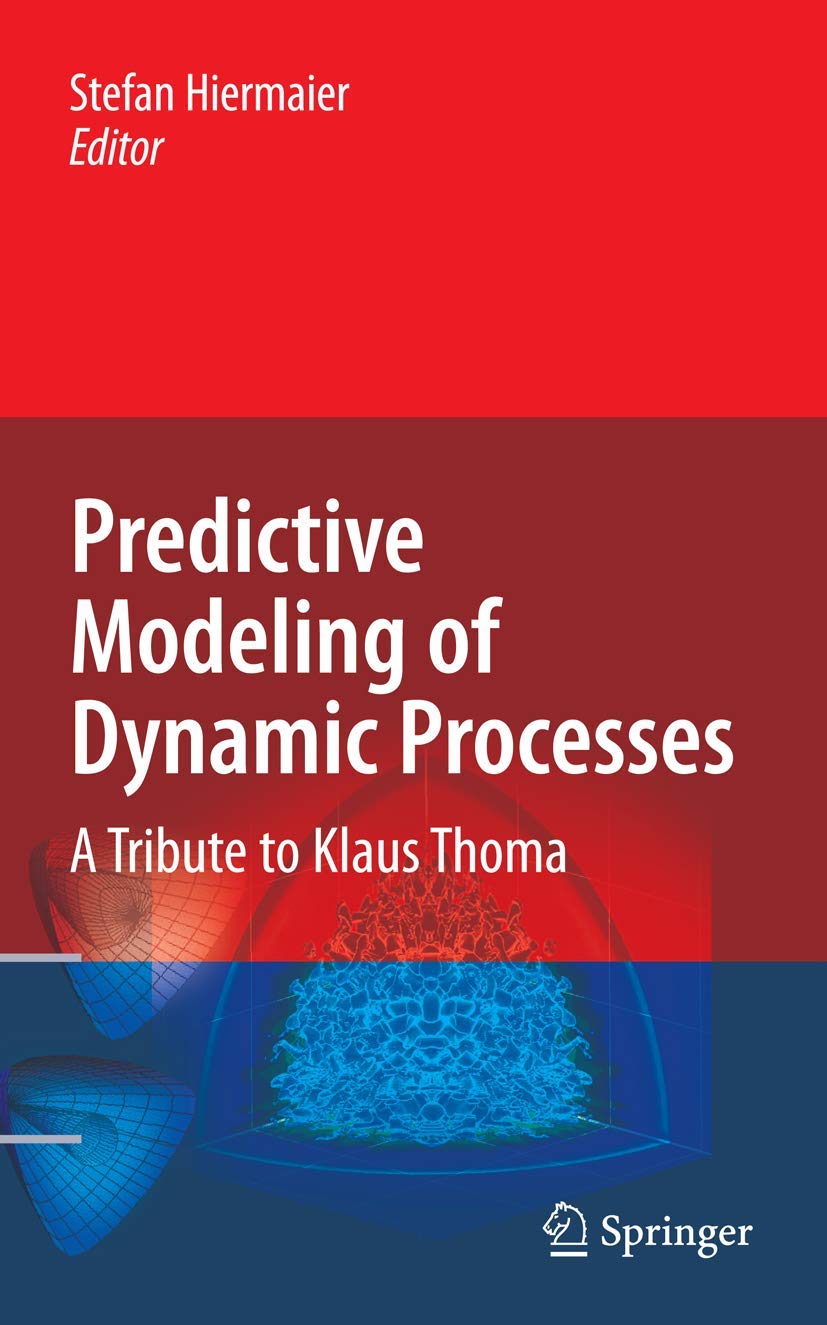 Predictive Modeling of Dynamic Processes: A Tribute to Professor Klaus Thoma Computer Science