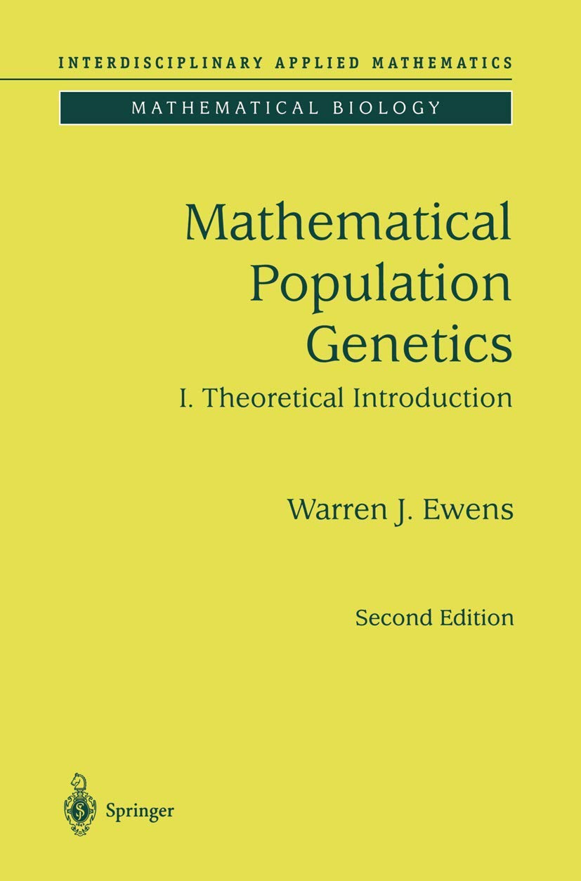 Mathematical Population Genetics 1: Theoretical Introduction (Interdisciplinary Applied Mathematics, Band 27) Mathematics