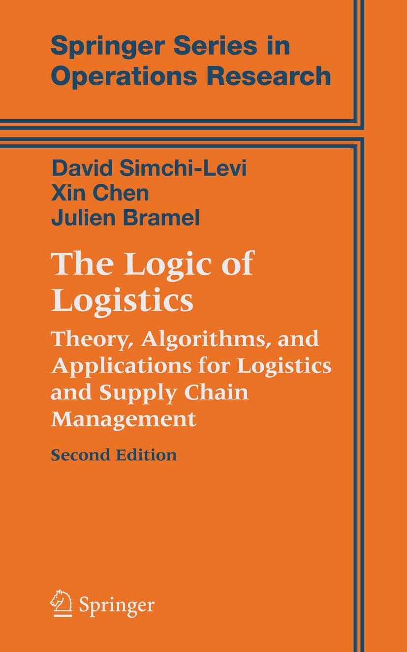 The Logic of Logistics: Theory, Algorithms, and Applications for Logistics and Supply Chain Management (Springer Series in Operations Research and Financial Engineering) Law