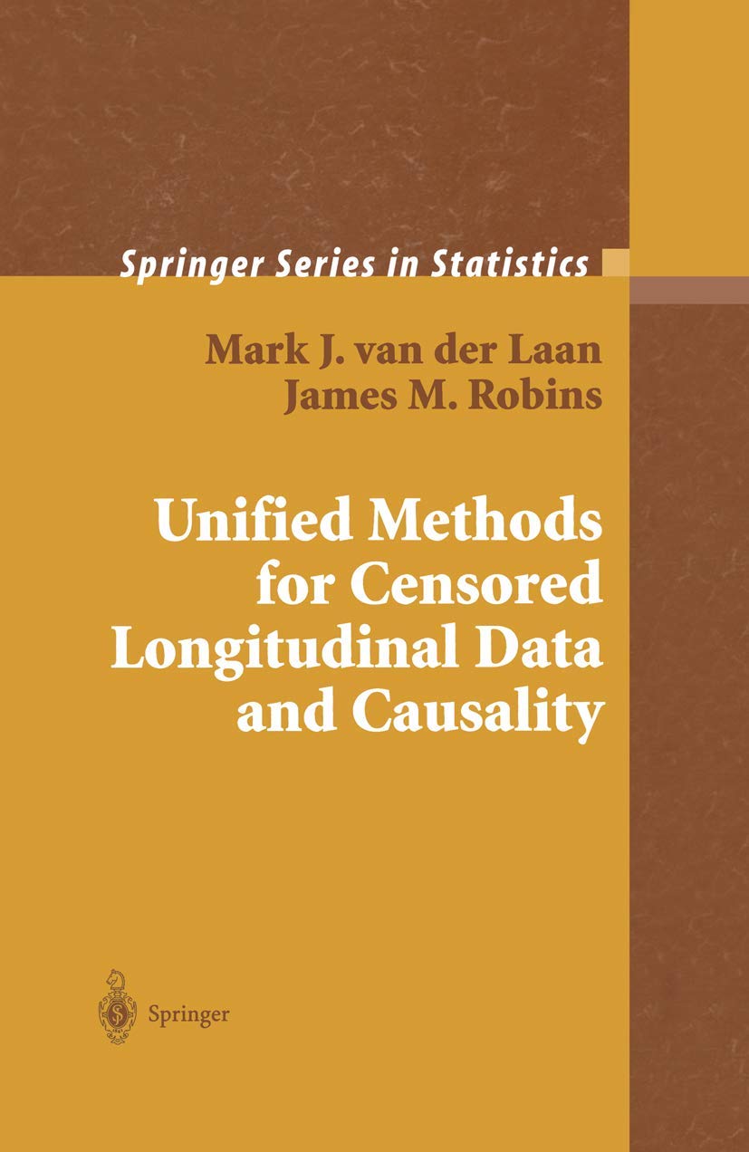 Unified Methods for Censored Longitudinal Data and Causality (Springer Series in Statistics) Medicine
