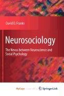 Neurosociology: The Nexus Between Neuroscience and Social Psychology Medicine