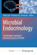 Microbial Endocrinology: Interkingdom Signaling in Infectious Disease and Health Medicine