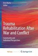 Trauma Rehabilitation After War and Conflict: Community and Individual Perspectives Medicine
