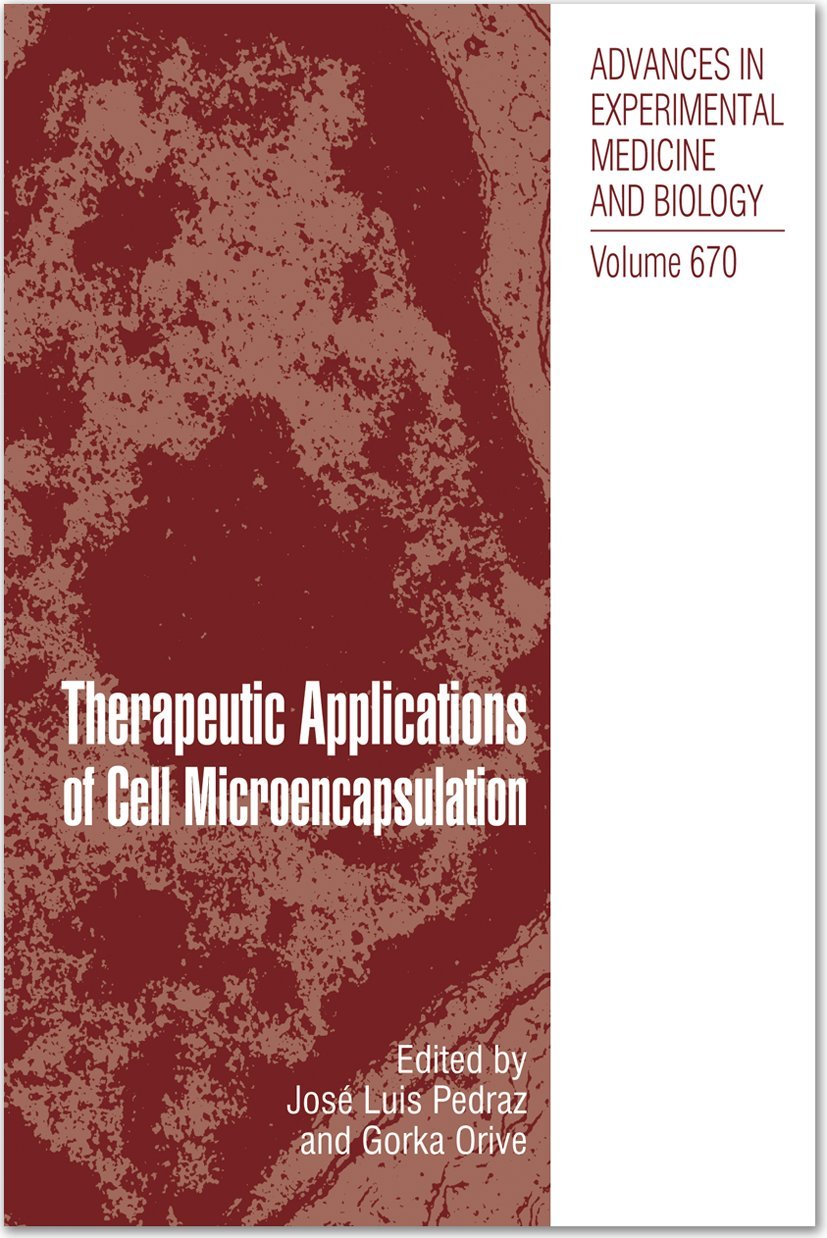 Therapeutic Applications of Cell Microencapsulation (Advances in Experimental Medicine and Biology, 670, Band 670) Medicine