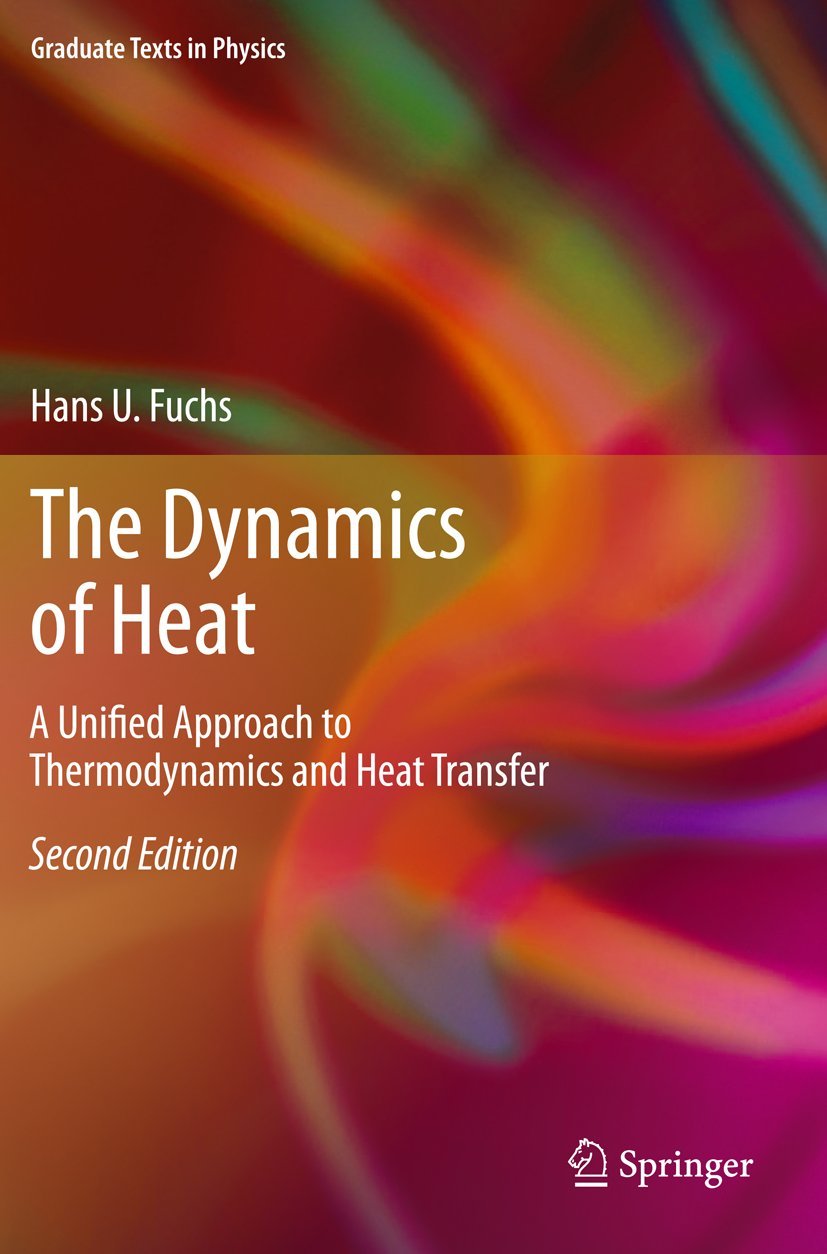 The Dynamics of Heat: A Unified Approach to Thermadynamics and Heat Transfer book