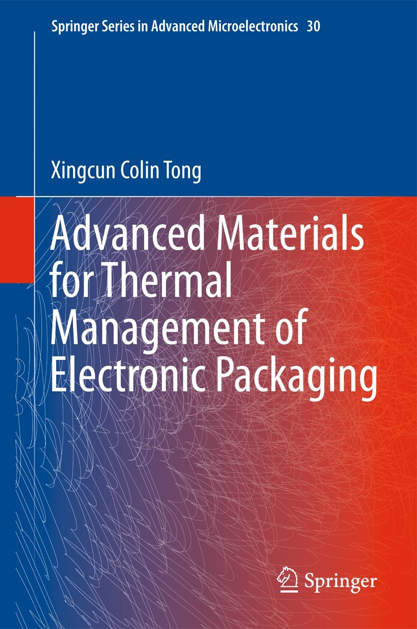 Advanced Materials for Thermal Management of Electronic Packaging (Springer Series in Advanced Microelectronics, 30, Band 30) Business & Technology