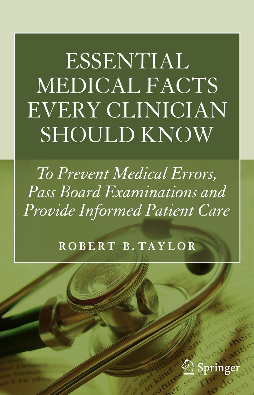 Essential Medical Facts Every Clinician Should Know: To Prevent Medical Errors, Pass Board Examinations and Provide Informed Patient Care Medicine