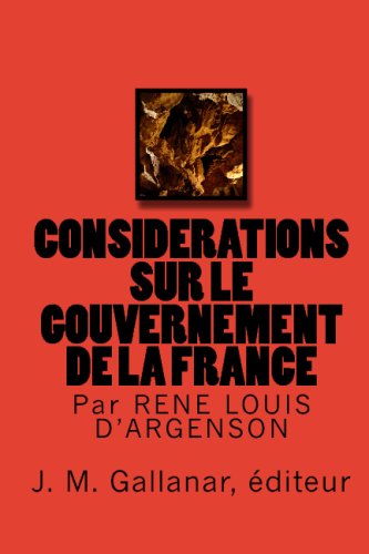 Considérations Sur Le Gouvernement De La France: Par Rêne Louis D'Argenson (French Edition) Books
