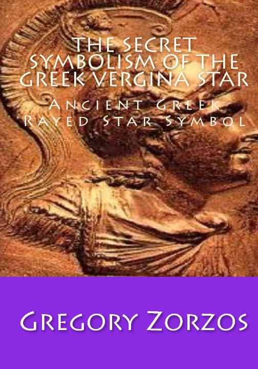 The Secret Symbolism Of The Greek Vergina Star: Ancient Greek Rayed Star Symbol Books