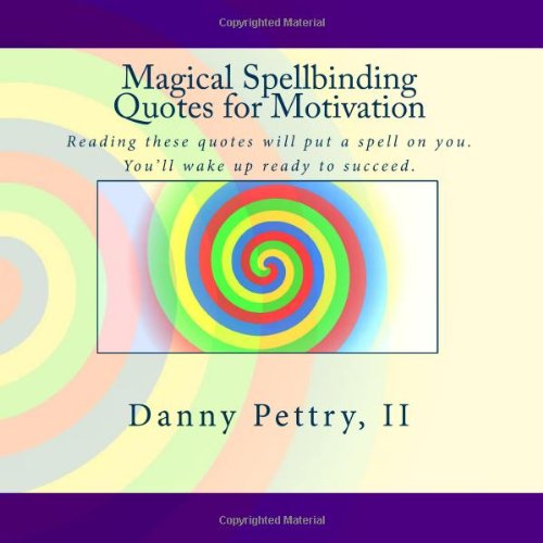 Magical Spellbinding Quotes For Motivation: Reading These Quotes Will Put A Spell On You. You'll Wake Up Ready To Succeed. Lifestyle