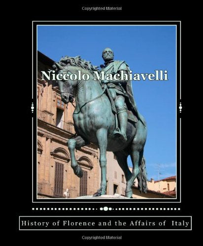 Niccolo Machiavelli: History Of Florence And The Affairs Of Italy Books