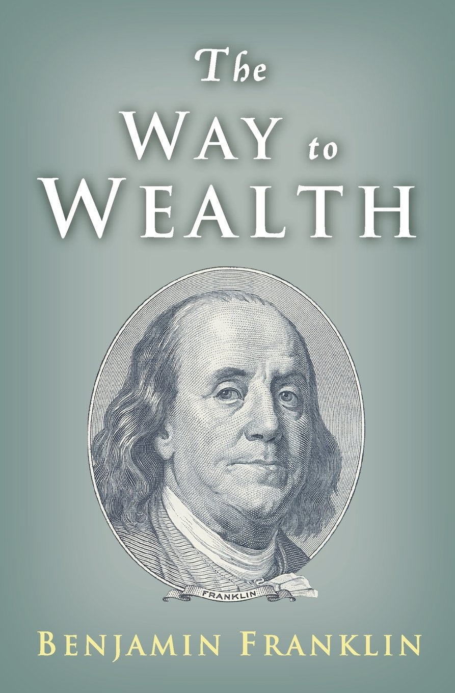 The Way to Wealth: Ben Franklin on Money and Success Business, Finance & Career