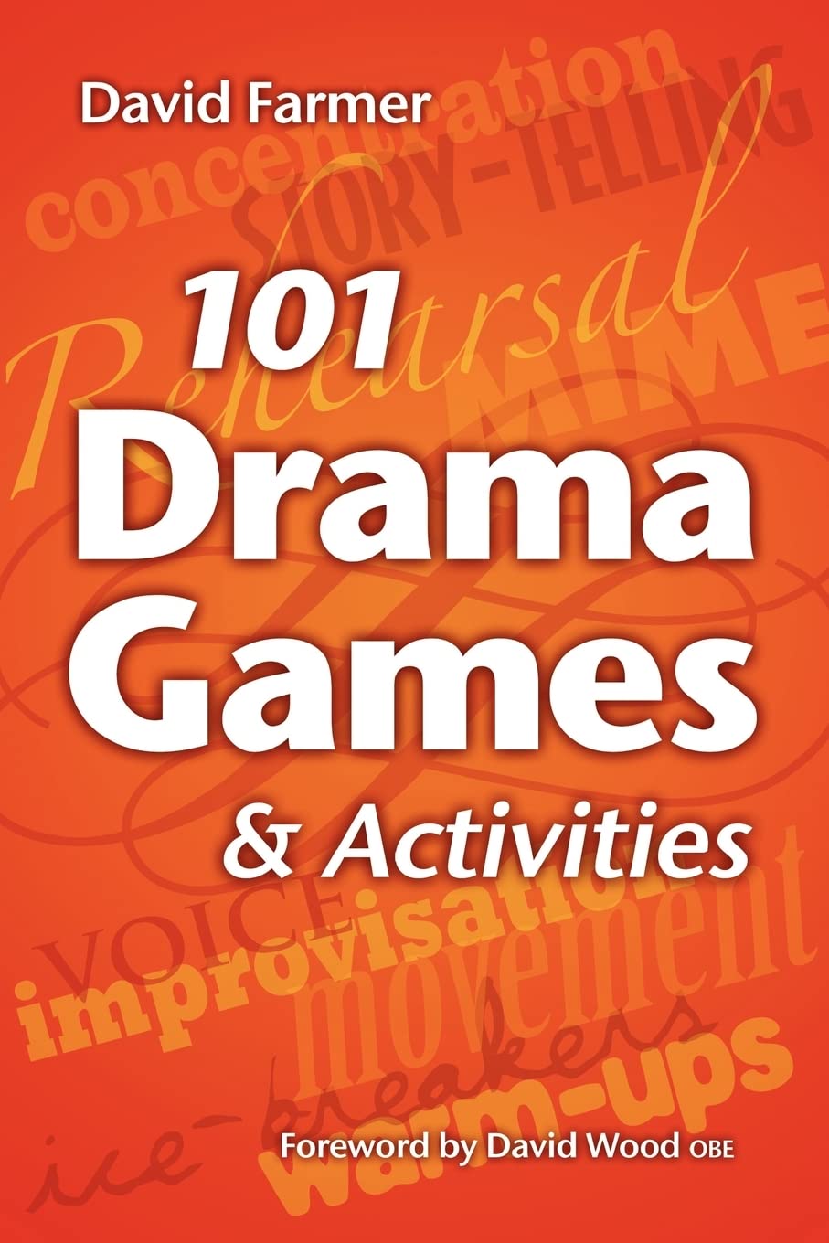 101 Drama Games and Activities: Theatre Games for Children and Adults, including Warm-ups, Improvisation, Mime and Movement Film, Art & Culture