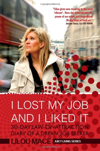 I Lost My Job and I Liked It: 30-day Law-of-attraction Diary of a Dream Job Seeker Lifestyle