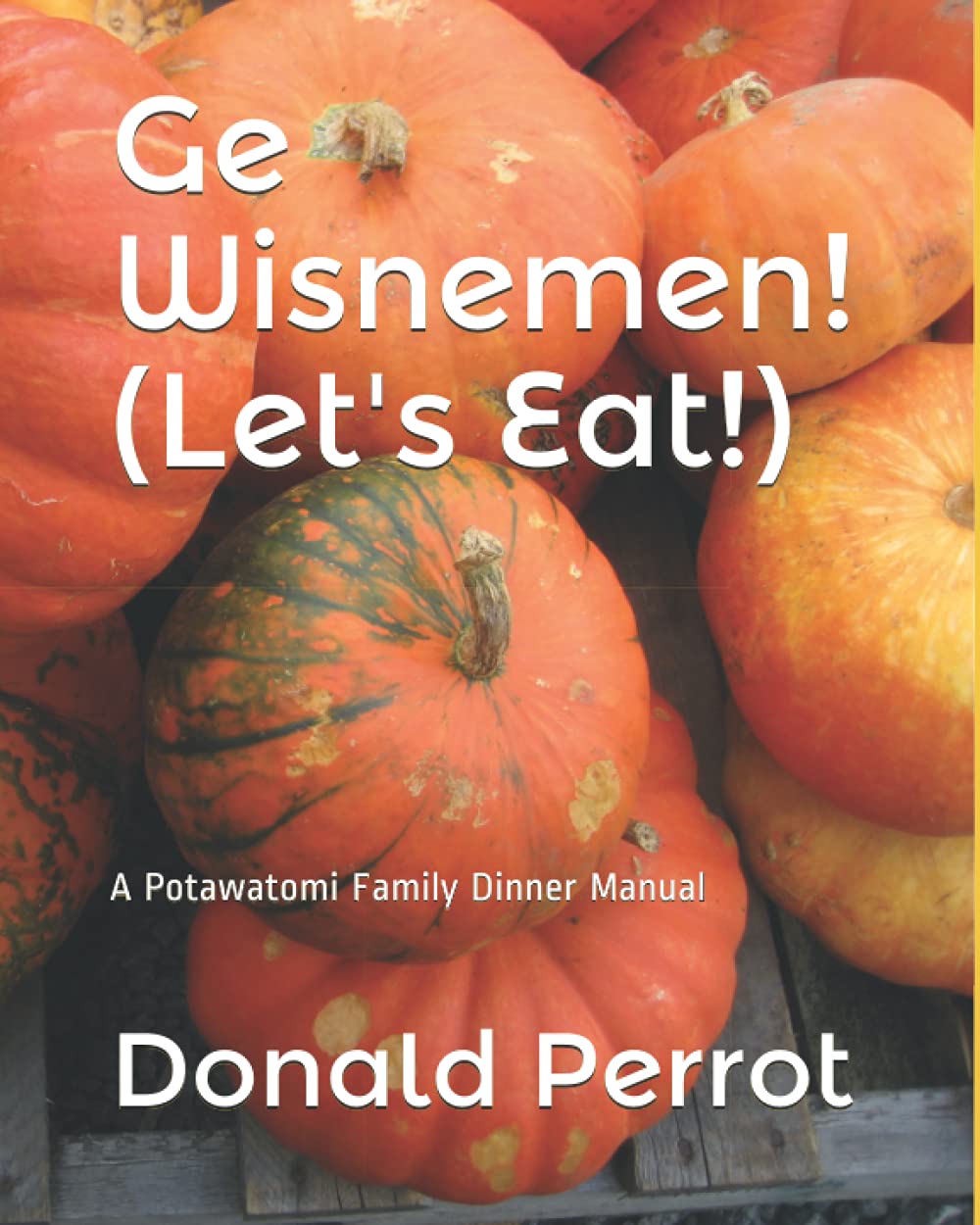 Ge Wisnemen! (Let's Eat!): A Potawatomi Family Dinner Manual Foreign Languages ​​& Dictionaries